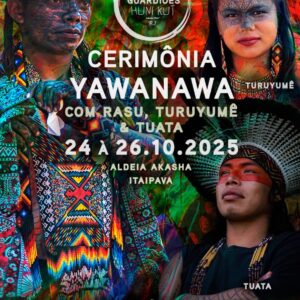 Cerimônia Yawanawa - Rasu, Turuyumê e Tuata