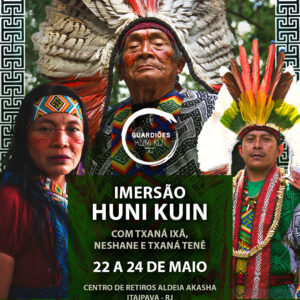 Imersão Huni Kuin com Txaná Ixã, Tenê e Neshane